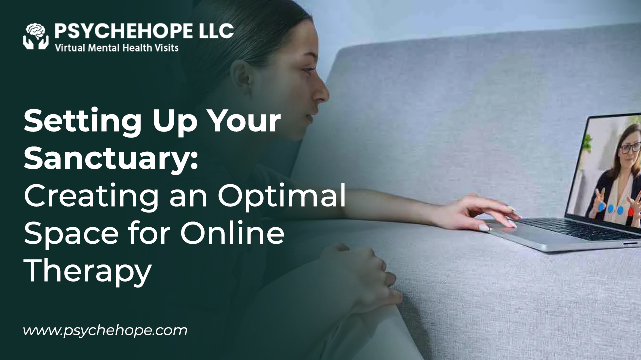 Setting Up Your Sanctuary: Creating an Optimal Space for Online Therapy ...