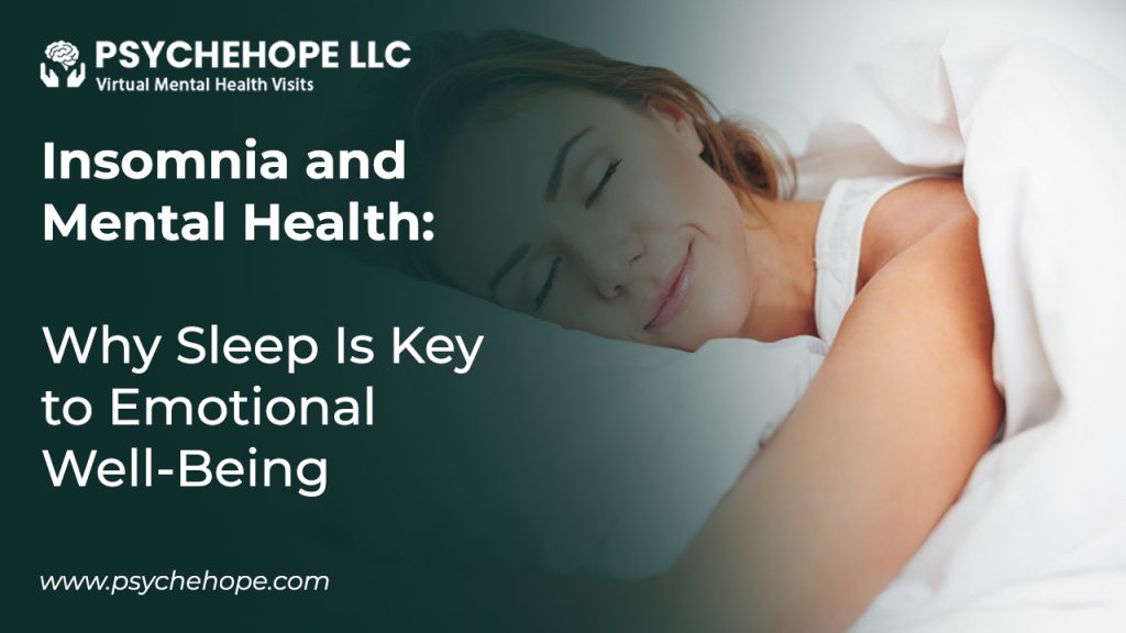 A person sleeps peacefully under a white blanket. The image promotes services for Insomnia, with the title "Insomnia and Mental Health: Why Sleep Is Key to Emotional Well-Being." The Psychehope LLC logo, which offers virtual mental health visits, is visible along with the website "www.psychehope.com." The clinic provides telehealth mental health services for various conditions.